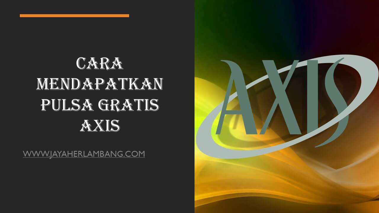 Cara Mendapatkan Pulsa Gratis Kartu Axis